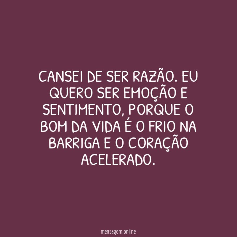 Cansei de ser razão