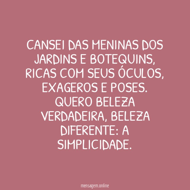 Cansei das meninas dos jardins e botequins