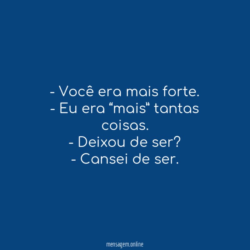 Você era mais forte