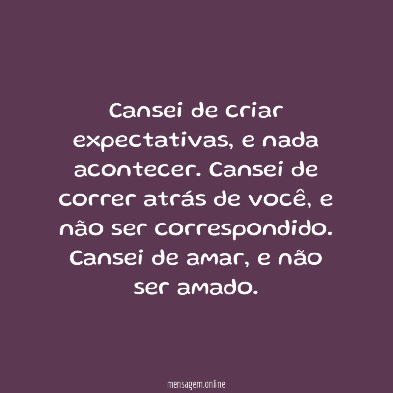 Cansei de criar expectativas