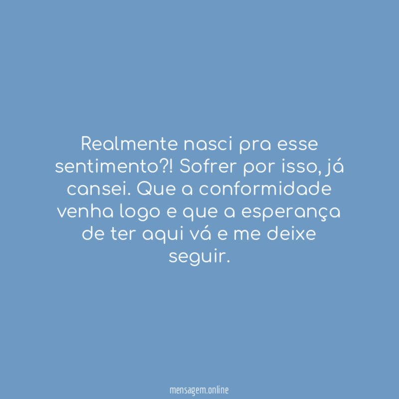 Realmente nasci pra esse sentimento