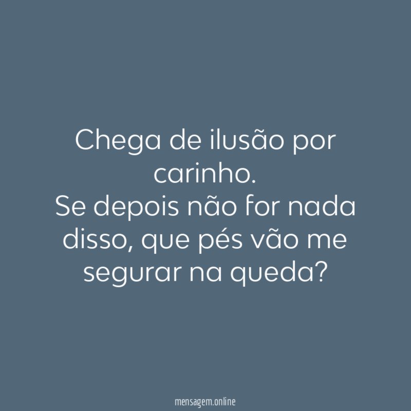 Chega de ilusão por carinho