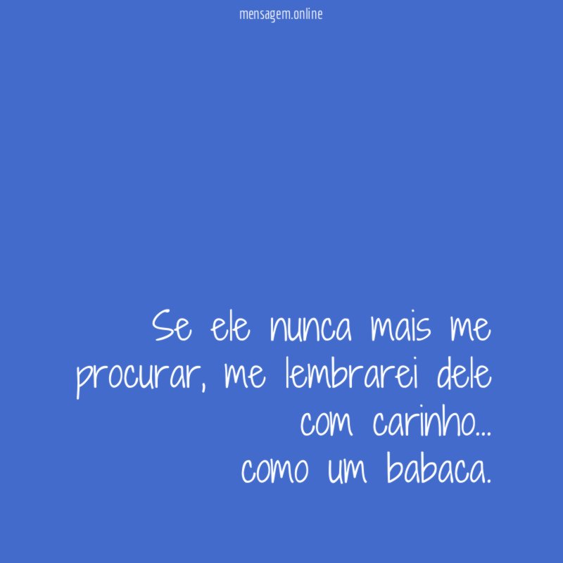 Se ele nunca mais me procurar