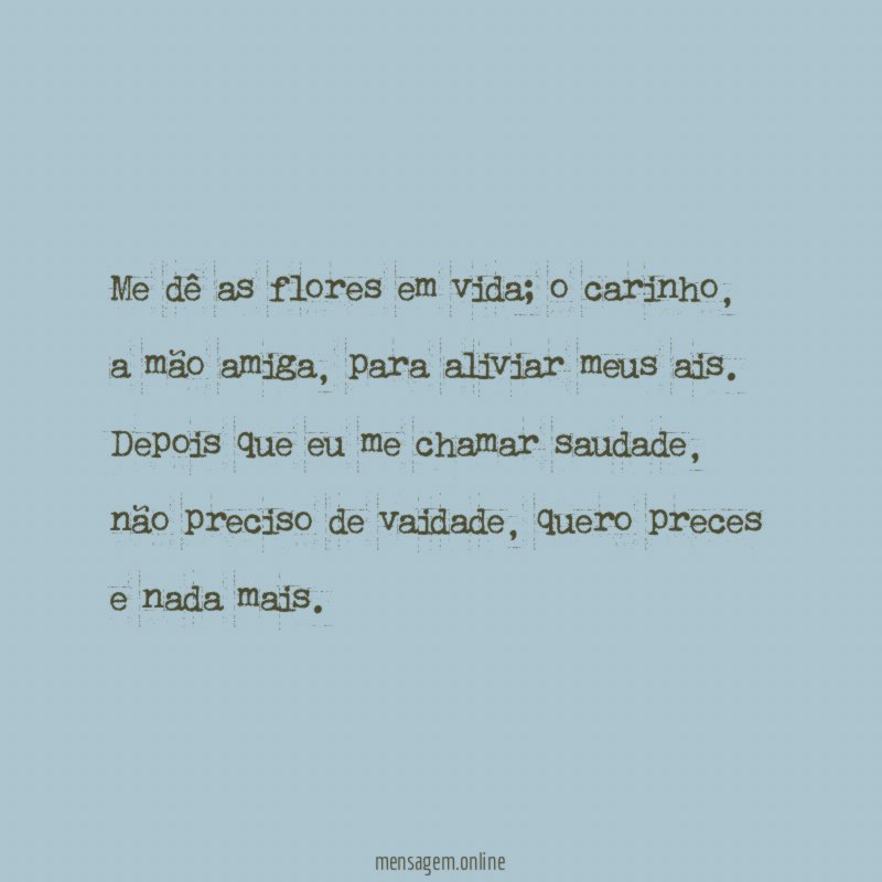 Me dê as flores em vida