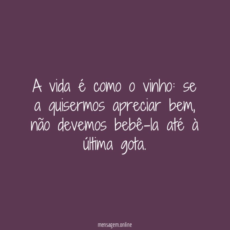 A vida é como o vinho