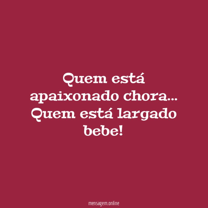 Quem está apaixonado chora