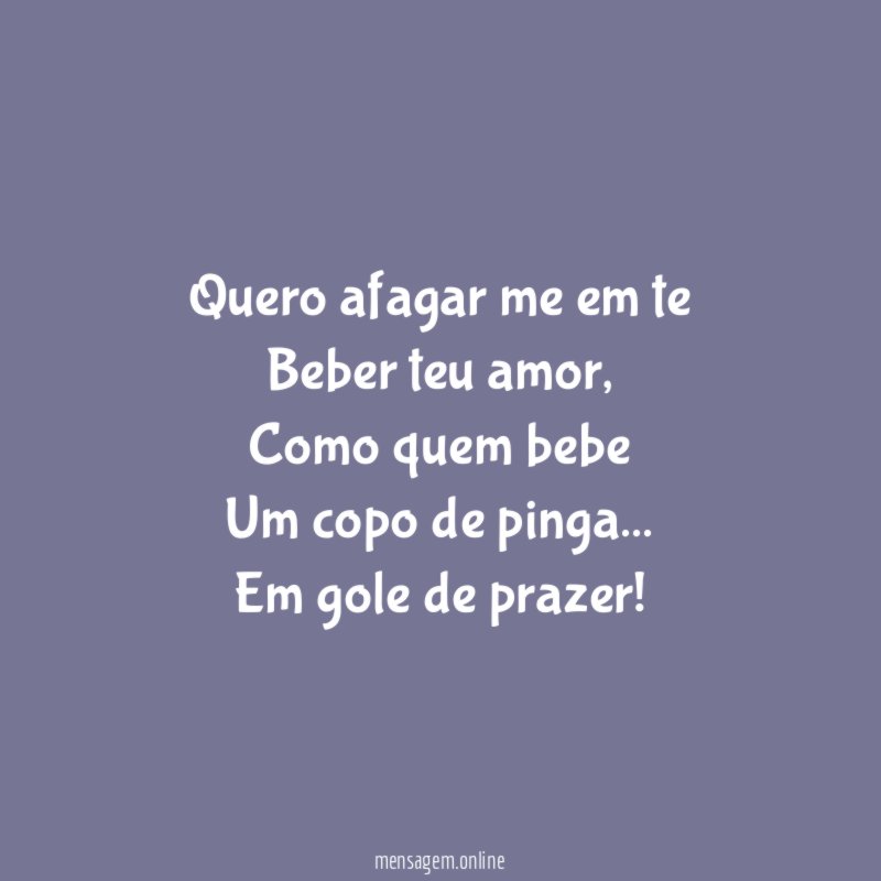 Quero afagar me em te Beber teu amor