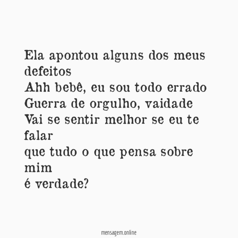 Ela apontou alguns dos meus defeitos Ahh bebê