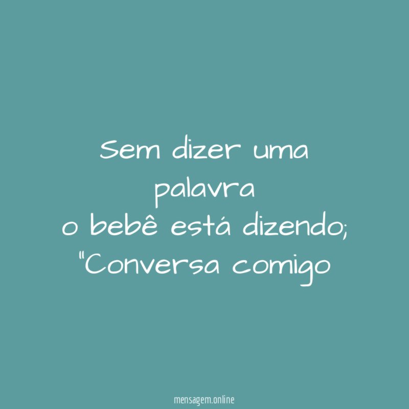 Sem dizer uma palavra o bebê está dizendo