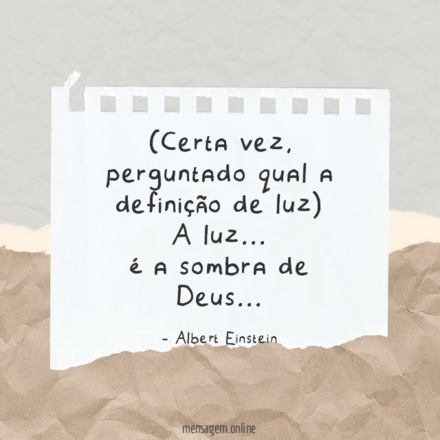 (Certa vez, perguntado qual a definição de luz)