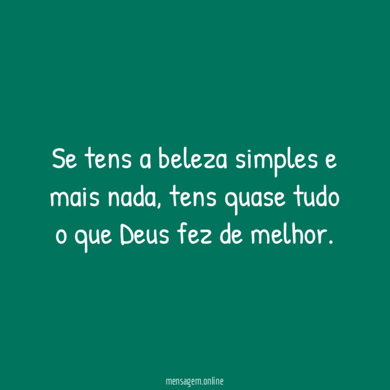 Se tens a beleza simples e mais nada