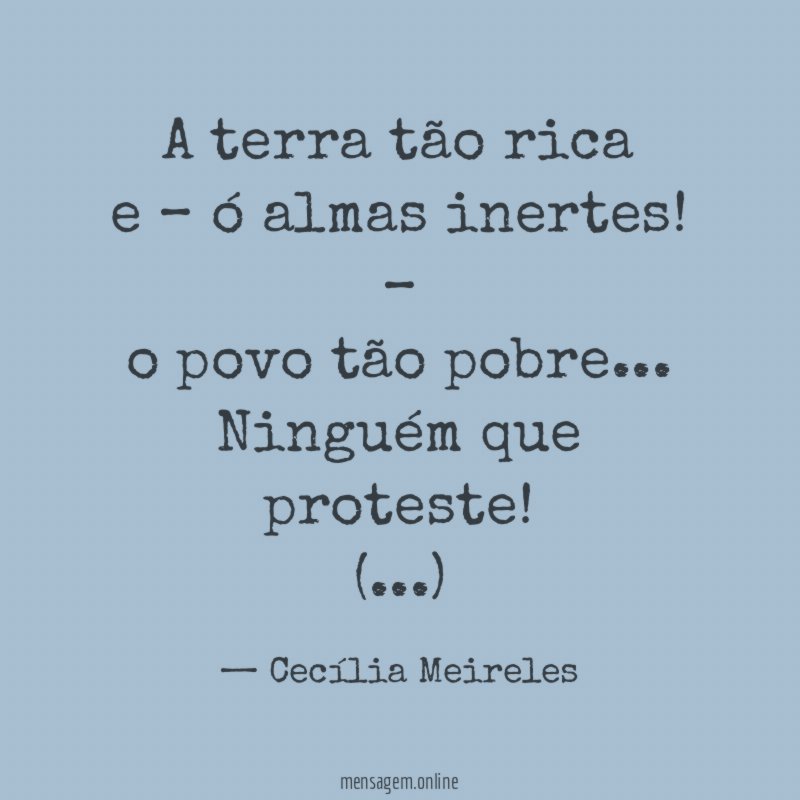 A terra tão rica e – ó almas inertes