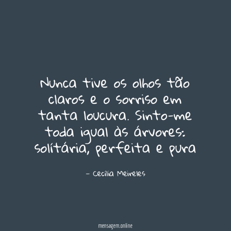 Nunca tive os olhos tão claros