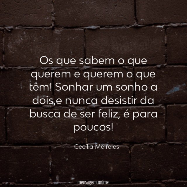 Os que sabem o que querem e querem o que têm
