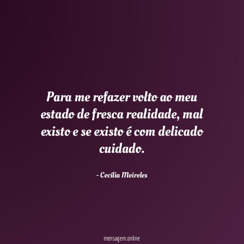 Para me refazer volto ao meu estado de fresca realidade