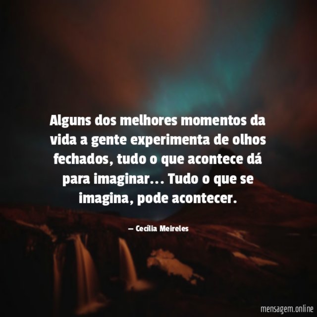 Alguns dos melhores momentos da vida a gente experimenta de olhos fechados