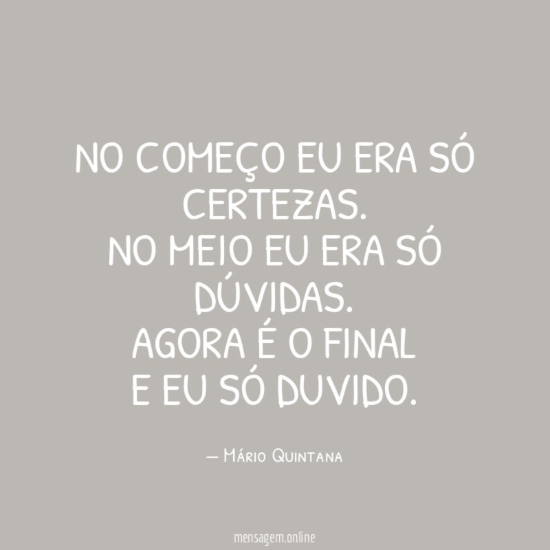 No começo eu era só certezas