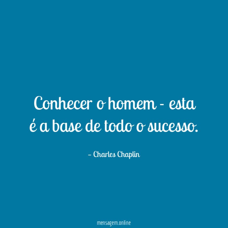 Conhecer o homem - esta é a base de todo o sucesso