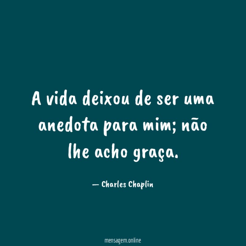 A vida deixou de ser uma anedota para mim
