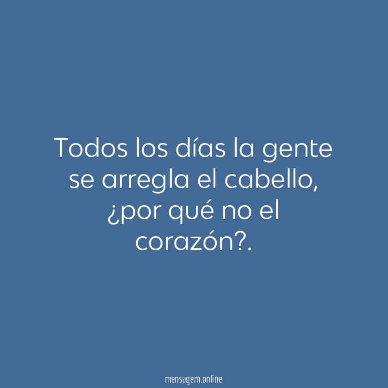 Todos los días la gente se arregla el cabello