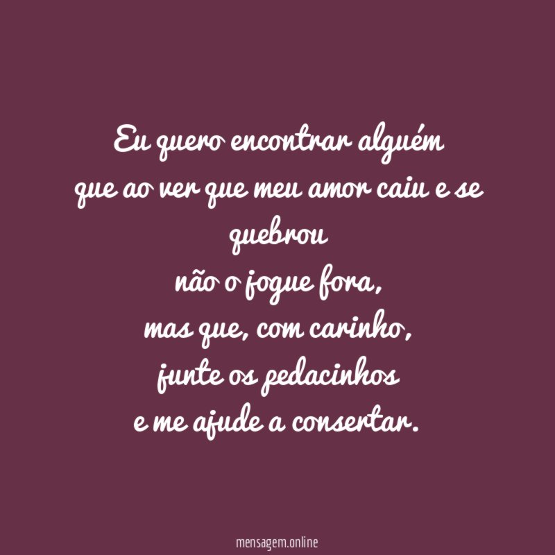 Eu quero encontrar alguém que ao ver que meu