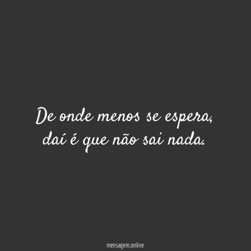 De onde menos se espera