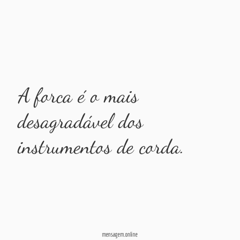 A forca é o mais desagradável dos instrumentos de corda