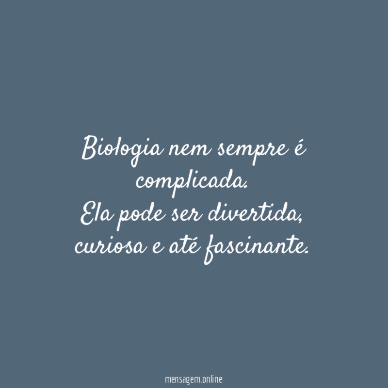 Biologia nem sempre é complicada