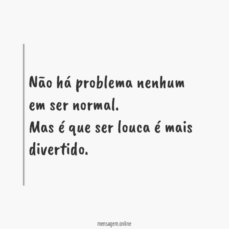 Não há problema nenhum em ser normal