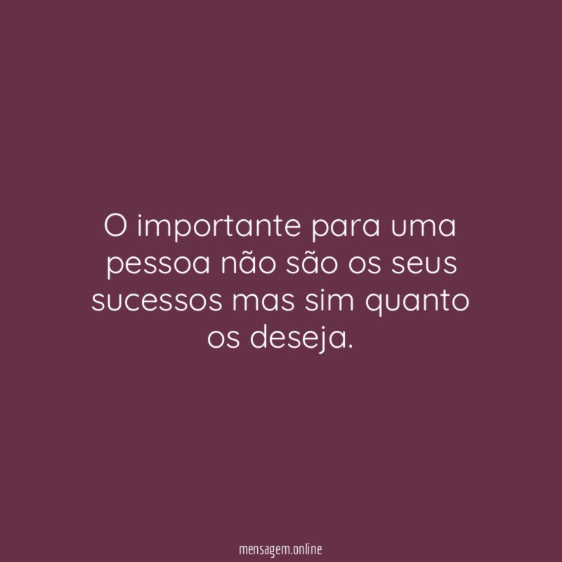 O importante para uma pessoa não são os