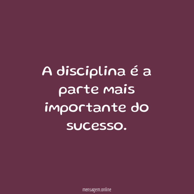 A disciplina é a parte mais importante do sucesso