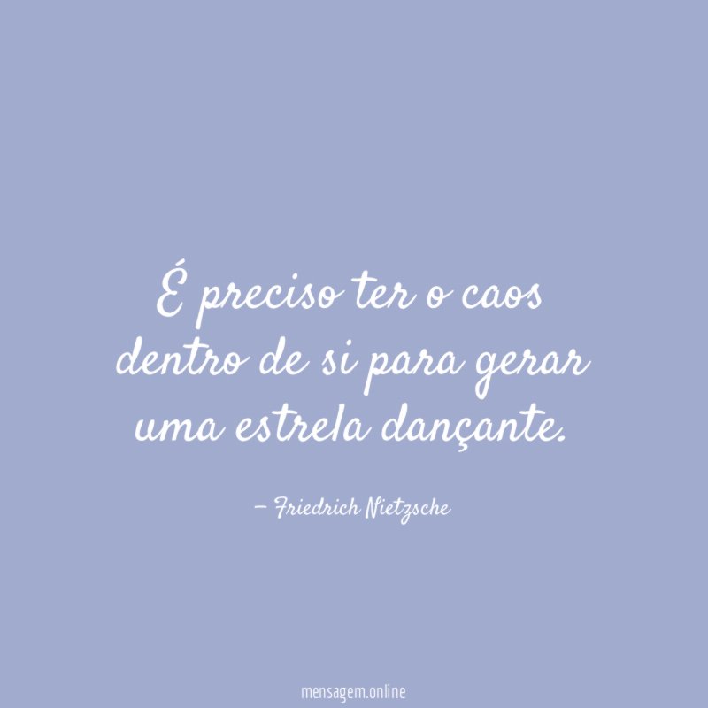 É preciso ter o caos dentro de si