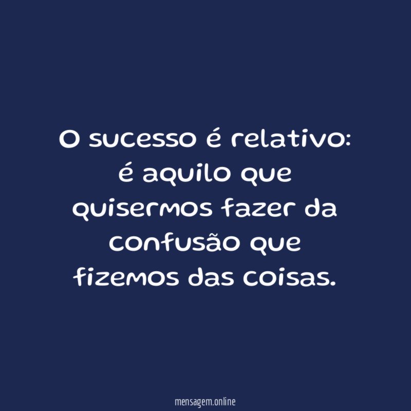O sucesso é relativo