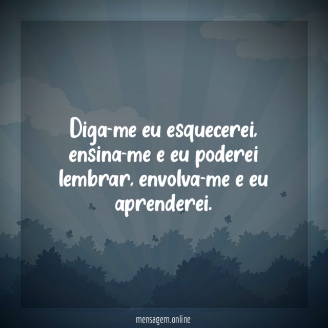 Diga-me eu esquecerei