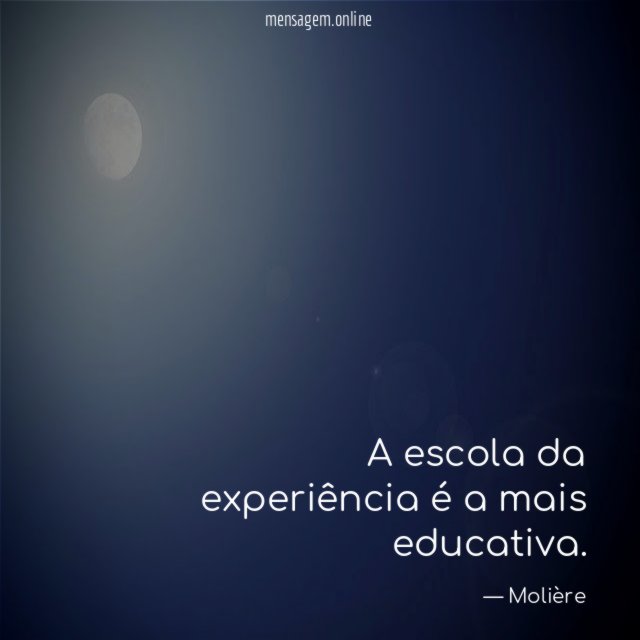 A escola da experiência é a mais educativa
