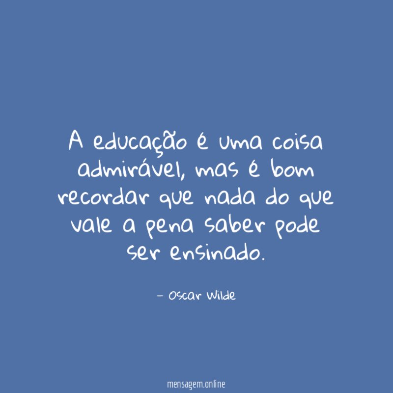 A educação é uma coisa admirável