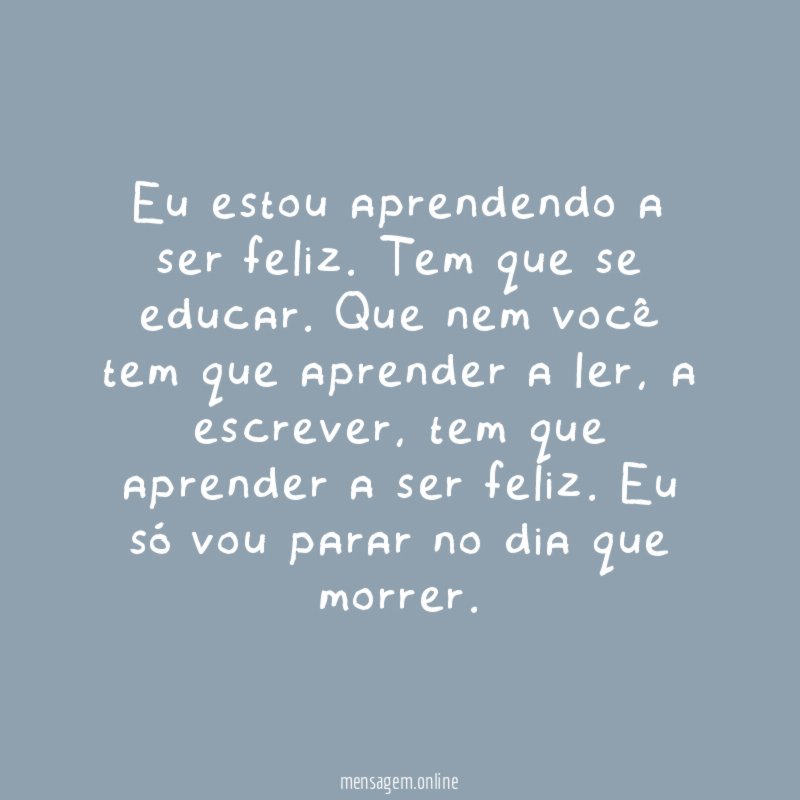 Eu estou aprendendo a ser feliz