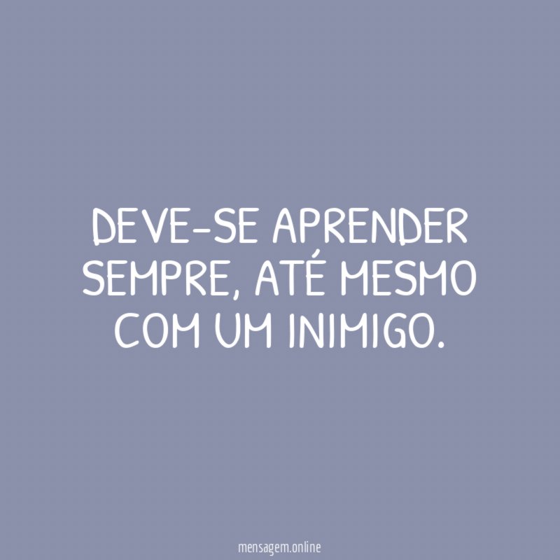 Deve-se aprender sempre