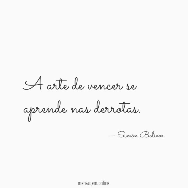 A arte de vencer se aprende nas derrotas