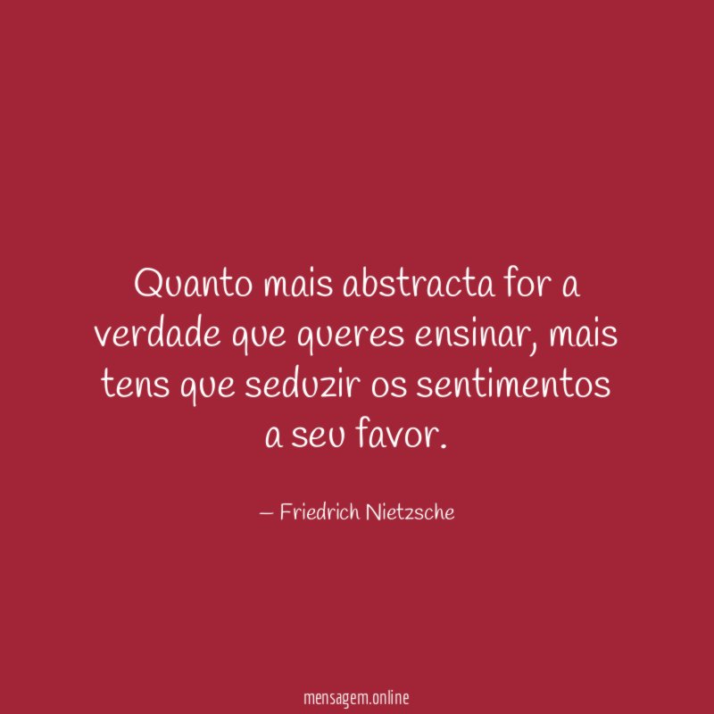Quanto mais abstracta for a verdade que queres ensinar