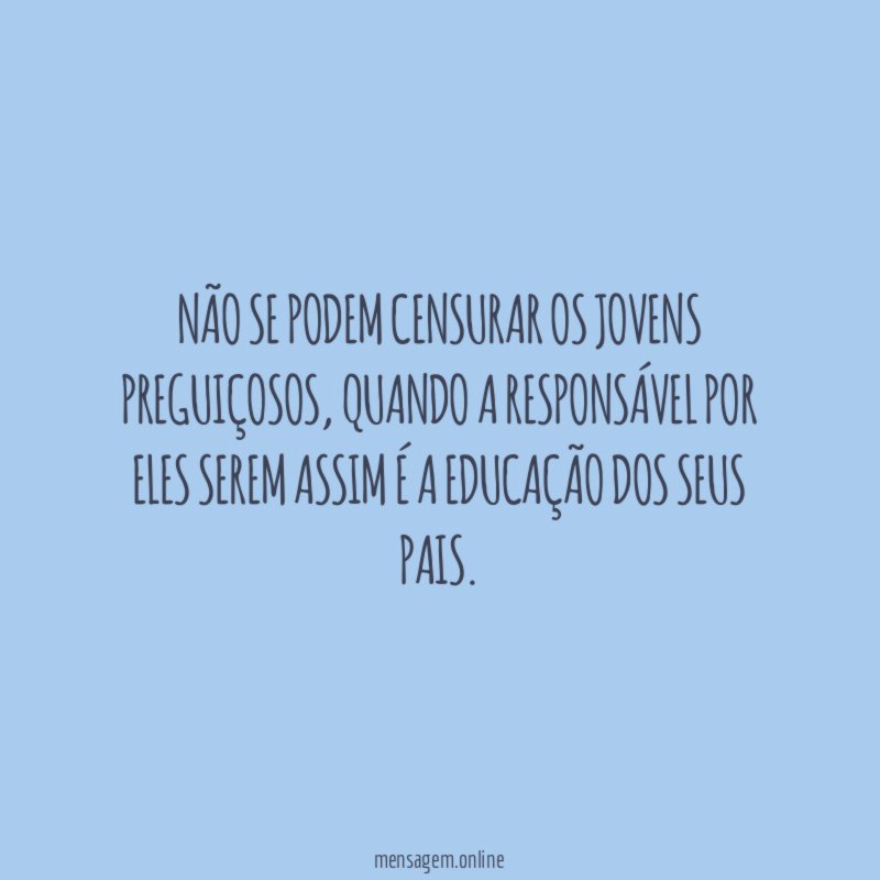Não se podem censurar os jovens preguiçosos