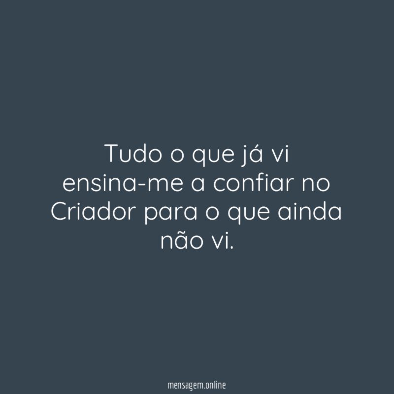 Tudo o que já vi ensina-me a confiar