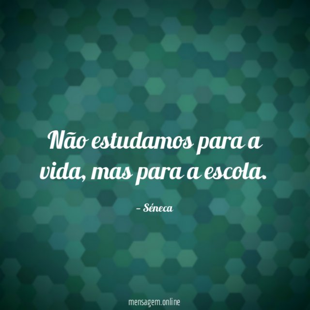 Não estudamos para a vida