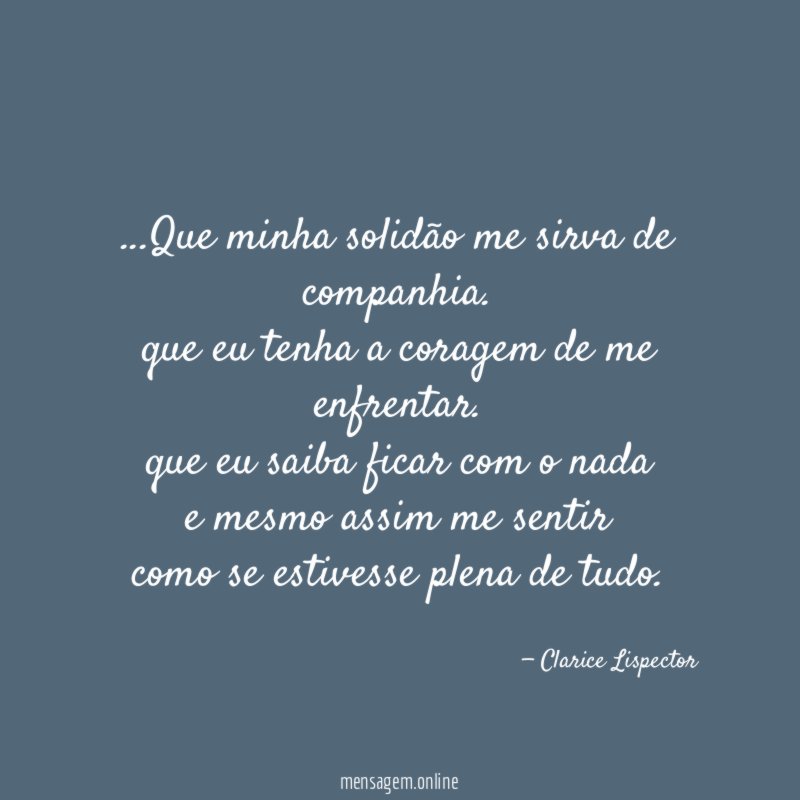Que minha solidão me sirva de companhia