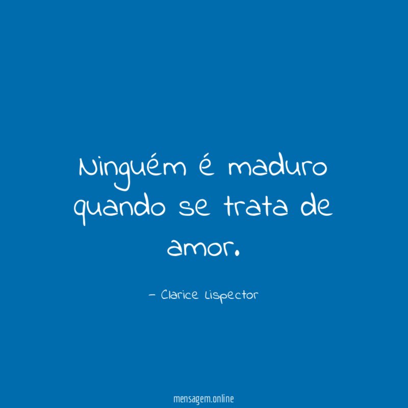 Ninguém é maduro quando se trata de amor