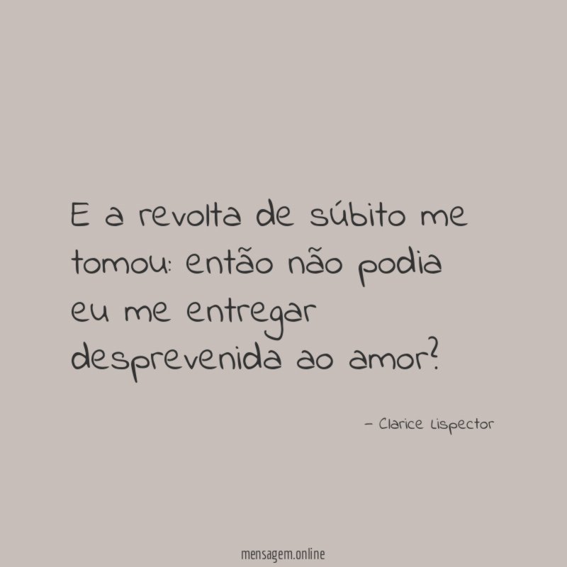 E a revolta de súbito me tomou