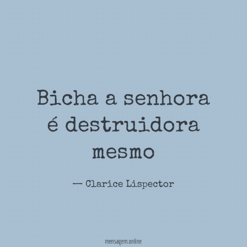 bicha a senhora é destruidora mesmo