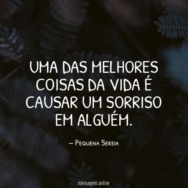 Uma das melhores coisas da vida é causar um sorriso em alguém