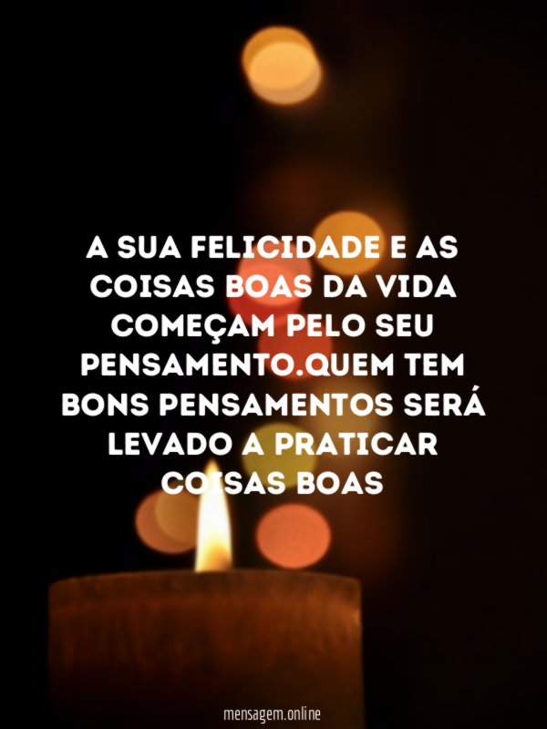 A sua felicidade e as coisas boas da