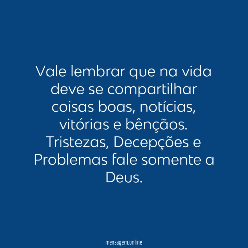 Vale lembrar que na vida deve se compartilhar coisas boas
